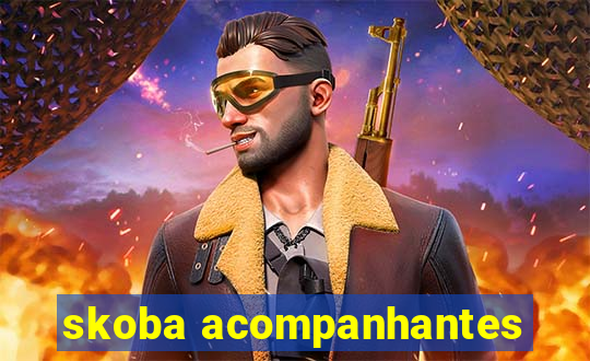 skoba acompanhantes